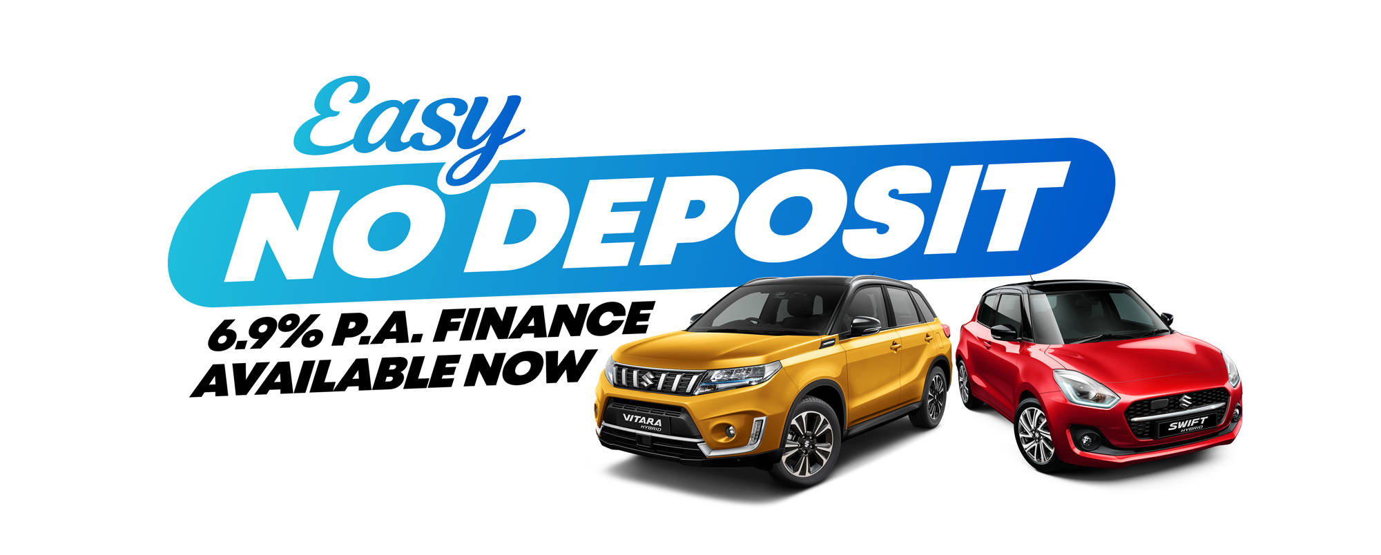 Easy No Deposit - 6.9% P.A. Finance Available Now